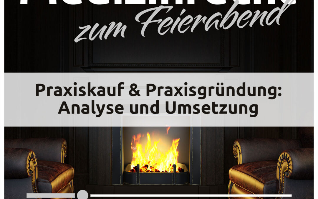 #001 Praxiskauf und Praxisgründung (Veröffentlicht am 28.06.2023)
